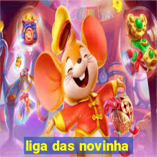 liga das novinha